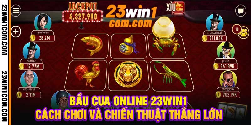 Bầu Cua Online 23Win1 Cách Chơi Và Chiến Thuật Thắng Lớn