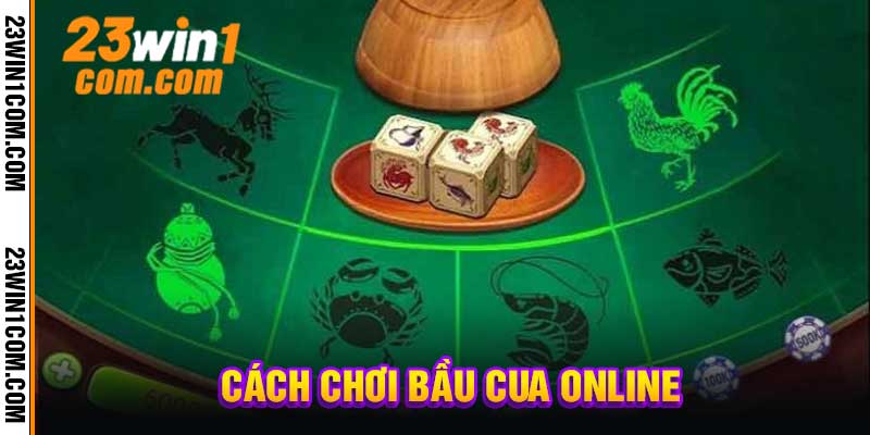 Cách Chơi Bầu Cua Online