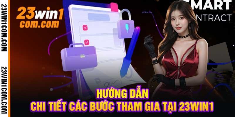 Hướng Dẫn – Chi Tiết Các Bước Tham Gia Tại 23win1
