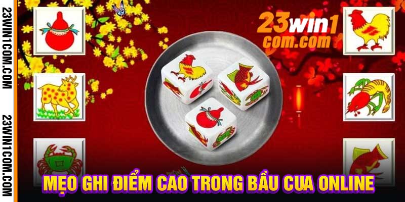 Mẹo Ghi Điểm Cao Trong Bầu Cua Online